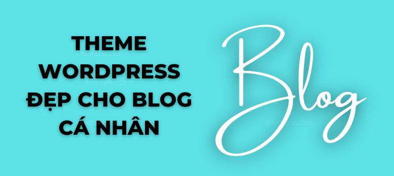 Top theme wordpress đẹp cho blog cá nhân